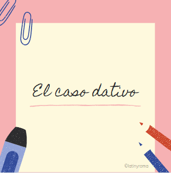 El Caso Dativo Latín y Roma